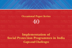 Implementation of Social Protection Programmes in India : Gaps and Challenges